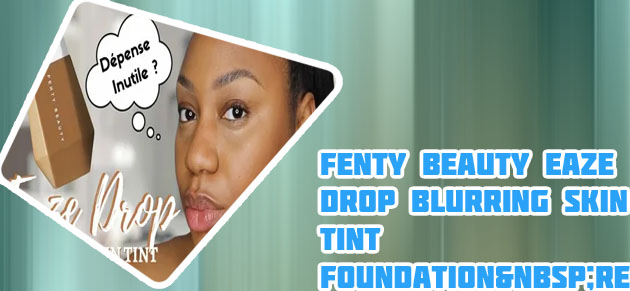 Fenty skin tint